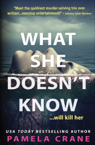 Title: What She Doesn't Know, Author: Pamela Crane