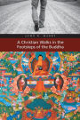 A Christian Walks in the Footsteps of the Buddha