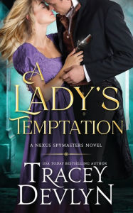 Title: A Lady's Temptation: Regency Romance Novel (Nexus Spymasters Book 2), Author: Tracey Devlyn