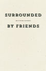 Surrounded by Friends