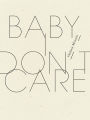 Baby, I Don't Care