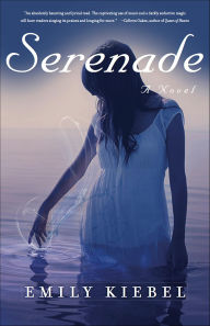Title: Serenade: A Novel, Author: Emily Kiebel