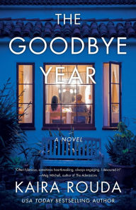 Title: The Goodbye Year: A Novel, Author: Kaira Rouda