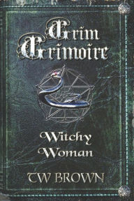 Title: Grim Grimoire: Witchy Woman, Author: Jeffrey Kosh