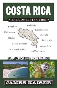 Title: Costa Rica: The Complete Guide: Ecotourism in Costa Rica, Author: James Kaiser