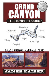 Title: Grand Canyon National Park: The Complete Guide, Author: James Kaiser