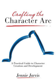 Title: Crafting the Character ARC, Author: Jennie Jarvis