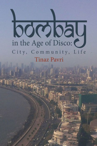 Bombay in the Age of Disco: City, Community, Life