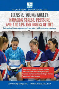Title: Managing Stress, Pressure and the Ups and Downs of Life: A Book for Teens and Young Adults, Author: Jennifer Youngs
