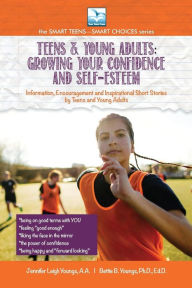 Title: Growing Your Confidence and Self-Esteem: For Teens and Young Adults, Author: Jennifer Youngs