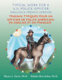 Typical work for a U.S. police officer: English and French version Travaux typiques pour un officier de police Américain: En Anglais et en Francais
