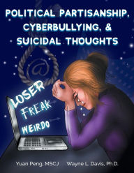 Title: Political Partisanship, Cyberbullying, & Suicidal Thoughts, Author: Yuan Peng