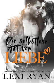 Title: Die Selbstlose Art von Liebe, Author: Lexi Ryan