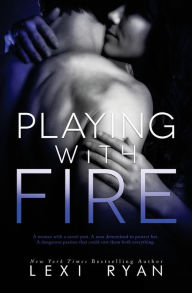 Title: Playing with Fire (Mended Hearts, #1), Author: Lexi Ryan