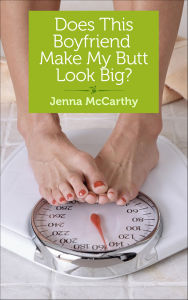 Title: Does This Boyfriend Make My Butt Look Big?, Author: Jenna McCarthy