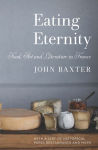 Alternative view 1 of Eating Eternity: Food, Art and Literature in France