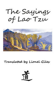 Title: The Sayings of Lao Tzu: Illustrated edition, Author: Lao Tzu