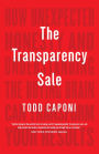 The Transparency Sale: How Unexpected Honesty and Understanding the Buying Brain Can Transform Your Results
