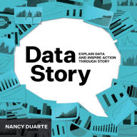 Free german audio books download DataStory: Explain Data and Inspire Action Through Story by Nancy Duarte ePub CHM 9781940858982