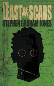 Title: The Least of My Scars, Author: Stephen Graham Jones