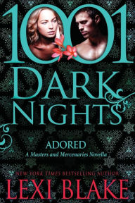 Title: Adored (Masters and Mercenaries: Sanctum Nights #5), Author: Lexi Blake