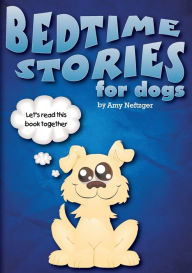 Title: Bedtime Stories for Dogs And Bedtime Stories For Cats, Author: Amy Neftzger