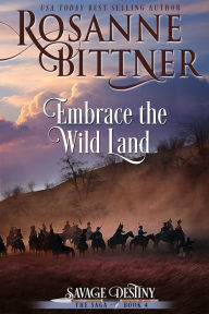 Title: Embrace the Wild Land, Author: Rosanne Bittner