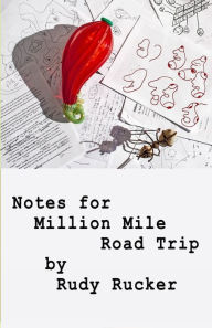 Title: Notes for Million Mile Road Trip, Author: Rudy Rucker