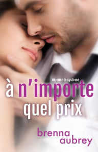 Title: A n'importe quel prix, Author: Brenna Aubrey
