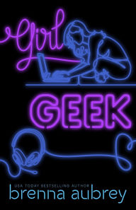 Title: Girl Geek: A Gaming The System Prequel, Author: Brenna Aubrey