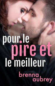 Title: Pour le pire et le meilleur, Author: Brenna Aubrey