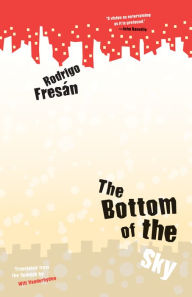 Title: The Bottom of the Sky, Author: Rodrigo Fresán