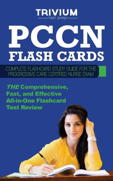 Pccn Flash Cards: Complete Flash Card Study Guide for the Progressive Care Certified Nurse Exam