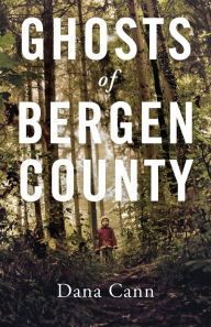 Title: Ghosts of Bergen County, Author: Dana Cann