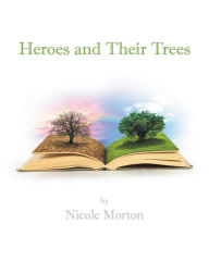 Title: Heroes and Their Trees, Author: Nicole Morton