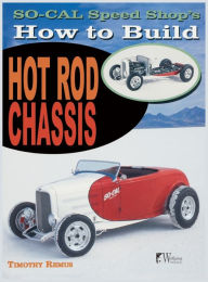 Title: So Cal Speed Shop's How to Build Hot Rod Chassis, Author: Timothy Remus
