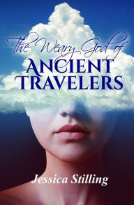 Title: The Weary God of Ancient Travelers, Author: Jessica Stilling