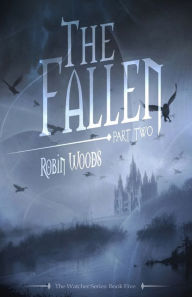 Title: The Fallen: Part Two: The Watcher Series: Book Five, Author: Robin Woods