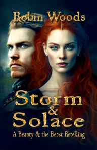 Title: Storm and Solace: A Beauty & the Beast Retelling, Author: Robin Woods