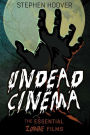 Undead Cinema: The Essential Zombie Films