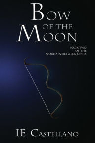 Title: Bow of the Moon, Author: Ie Castellano