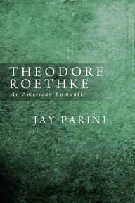 Title: Theodore Roethke, Author: Jay Parini