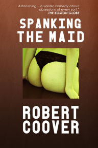 Title: Spanking the Maid, Author: Robert Coover