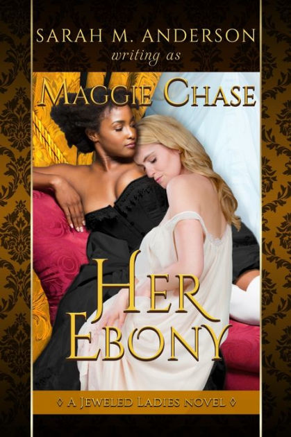 Her Ebony A Historical Western Lesbian Story By Sarah M Anderson Maggie Chase Paperback