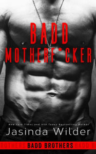 Title: Badd Motherf*cker (Badd Brothers Series #1), Author: Jasinda Wilder