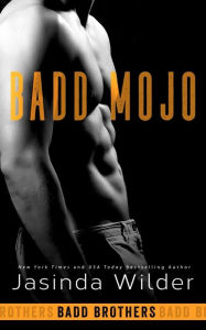 Title: Badd Mojo (Badd Brothers Series #6), Author: Jasinda Wilder