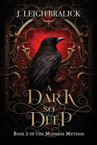 Title: A Dark So Deep, Author: J Leigh Bralick