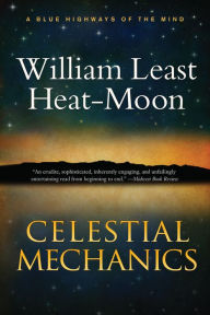 Title: Celestial Mechanics: a tale for a mid-winter night, Author: William Least Heat-Moon