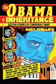 Title: The Obama Inheritance: Fifteen Stories of Conspiracy Noir, Author: Gary Phillips