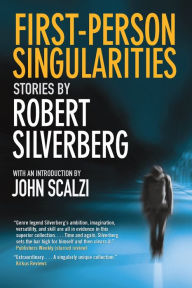 Title: First-Person Singularities, Author: Robert Silverberg